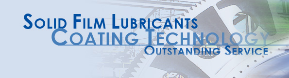 Solid Film Lubricants+Coating Tech.+Outstanding Service